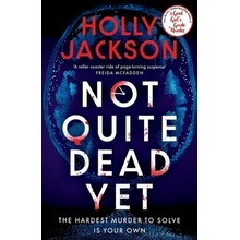 Not Quite Dead Yet - Holly Jackson
