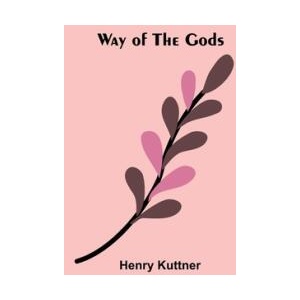 Way Of The Gods | Henry Kuttner (ISBN: 9789364739597)