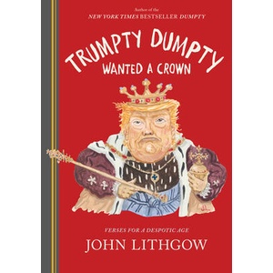 Trumpty Dumpty Wanted a Crown | Lithgow, John (ISBN: 9781797209463)