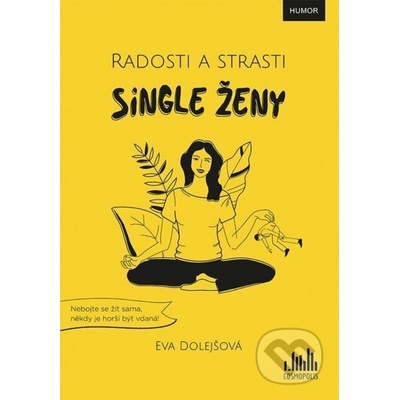 Radosti a strasti single ženy - Eva Dolejšová – Hledejceny.cz