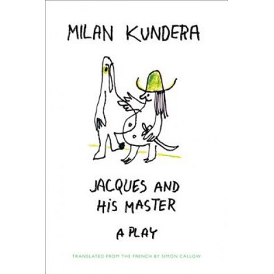 Jacques and His Master a play - Milan Kundera