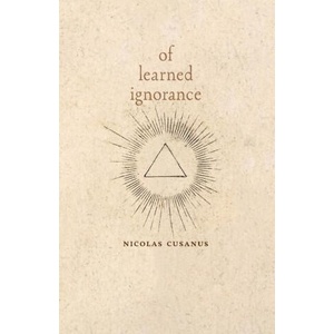 Of Learned Ignorance | Nicholas of Cusa (2023)