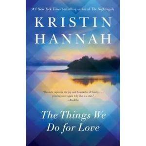 Things We Do for Love | Kristin Hannah (2010)