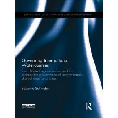 Governing International Watercourses | Susanne Schmeier