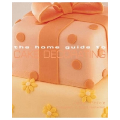 Home Guide to Cake Decorating | Jane Price, Murdoch Books Test Kitchen