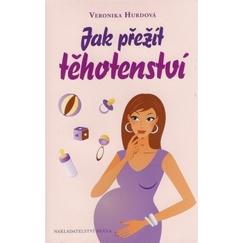 Jak přežít těhotenství - vtipná příručka pro těhotné ženy