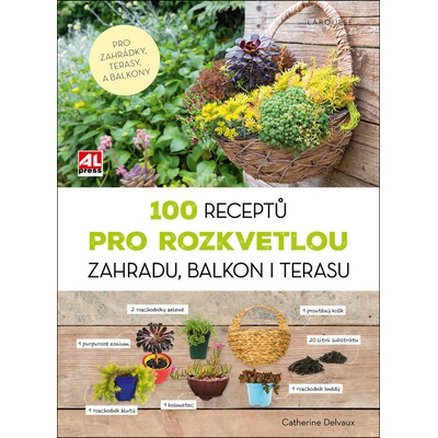 100 receptů pro rozkvetlou zahradu, balkon i terasu - Catherine Delvaux