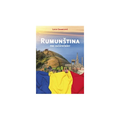 Rumunština pro začátečníky - Lucie Gramelová