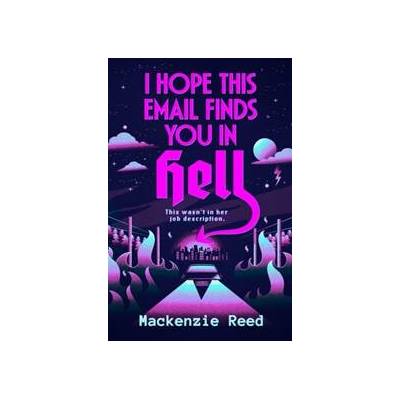 I Hope This Email Finds You in Hell - Mackenzie Reed