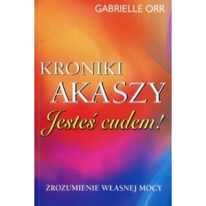 Kroniki Akaszy Jestes cudem | Gabrielle Orr (2017)