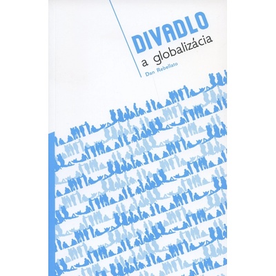 Divadlo a globalizácia - Dan Rebelato