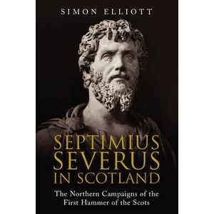 Septimius Severus in Scotland | Simon Elliott (ISBN: 9781784385804)
