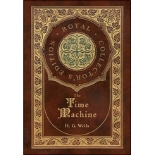 The Time Machine Royal Collector's Edition Case Laminate Hardcover with Jacket Wells H. G.