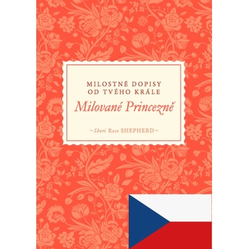Sheri Rose Shepherd - Milované Princezně - Milostné dopisy od tvého Krále