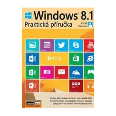 Windows 8.1 Praktická příručka Karel Klatovský