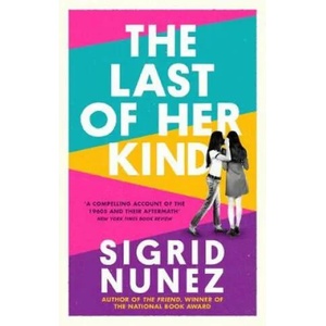 Last of Her Kind | Sigrid Nunez (ISBN: 9780349012834)