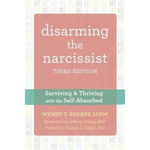 Disarming the Narcissist, Third Edition | Wendy T. Behary, Jeffrey Young (ISBN: 9781684037704)