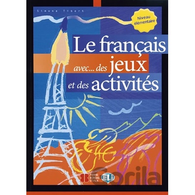 Le francais aves...des jeux et des activités Niveau élém.