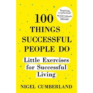 100 Things Successful People Do | NIGEL CUMBERLAND (ISBN: 9781529355932)