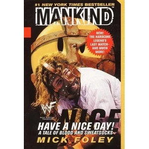 Mankind, Have a Nice Day! | Mick Foley (ISBN: 9780061031014)