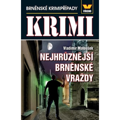 Nejhrůznější brněnské vraždy