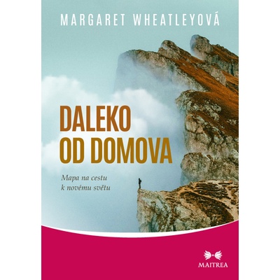 Wheatleyová Margaret Daleko od domova - Mapa na cestu k novému světu