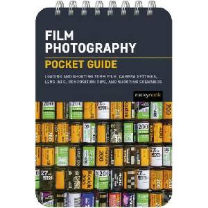 Film Photography: Pocket Guide: Loading and Shooting 35mm Film, Camera Settings, Lens Info, Composition Tips, and Shooting Scenarios (2023)
