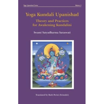 Yoga Kundali Upanishad: Theory and Practices for Awakening Kundalini