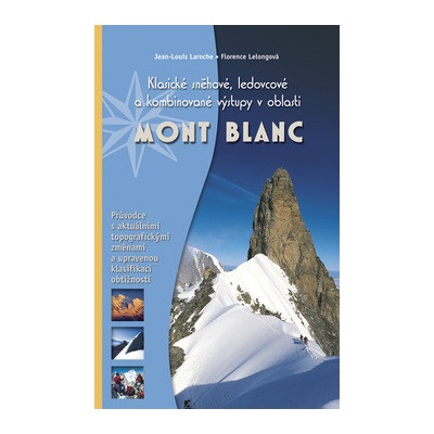 Mont Blanc - Klasické sněhové, ledovcové - Jean-Louis Laroche; Florence Lelongová