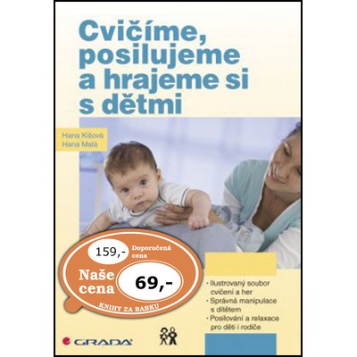 Cvičíme, posilujeme a hrajeme si s dětmi - Hana Kišová, Hana Malá