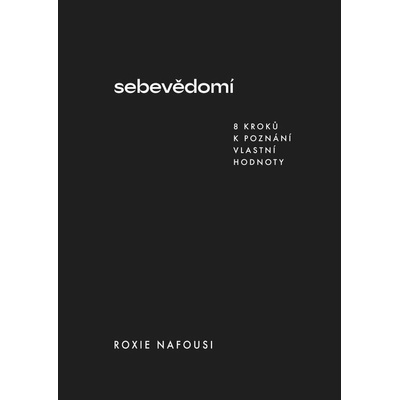 Sebevědomí - 8 kroků k poznání vlastní hodnoty – Hledejceny.cz