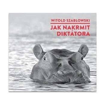 Jak nakrmit diktátora