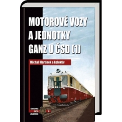 Motorové vozy a jednotky Ganz u ČSD - Michal Martínek