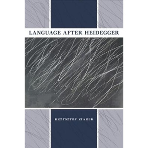 Language after Heidegger | Krzysztof Ziarek (ISBN: 9780253011015)