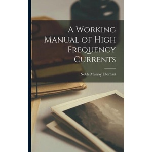 A Working Manual of High Frequency Currents (2022)