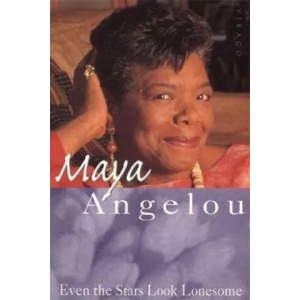 Even The Stars Look Lonesome | Maya Angelou (ISBN: 9781860495618)