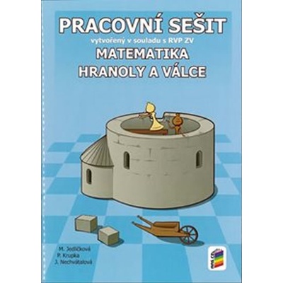 Matematika - Hranoly a válce - pracovní sešit - Mgr. Michaela Jedličková, RNDr. Peter Krupka, Ph.D., RNDr. Jana Nechvátalová