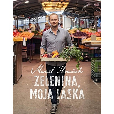 Marcel Ihnačák Zelenina, moja láska