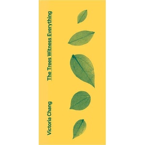 Trees Witness Everything | Victoria Chang (ISBN: 9781472157454)