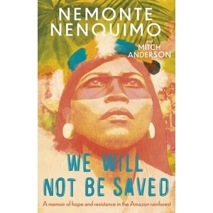 We Will Not Be Saved | Nemonte Nenquimo (ISBN: 9781472289711)
