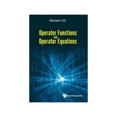 Operator Functions And Operator Equations Gil Michael Ben Gurion Univ Of The Negev Israel