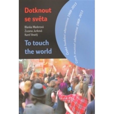 Dotknout se světa/To touch the world - Zuzana Jurková, Blanka Maderová, Karel Veselý