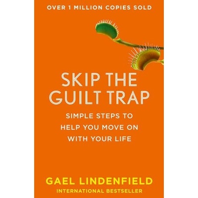 Skip The Guilt Trap - Gael Lindenfield