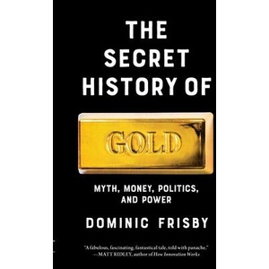 The Secret History of Gold | FRISBY DOMINIC (ISBN: 9798897100996)