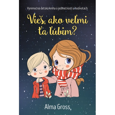 Vieš, ako veľmi ťa ľúbim? - Alma Gross