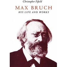 Max Bruch: His Life and Works Fifield ChristopherPaperback