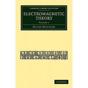 Electromagnetic Theory | Oliver Heaviside (ISBN: 9781108032155)