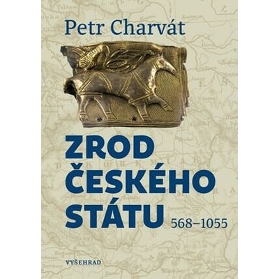 Zrod českého státu - Petr Charvát