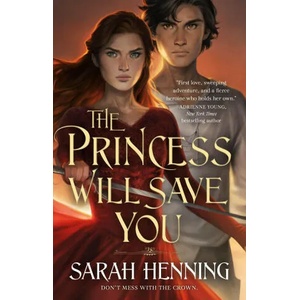 The Princess Will Save You | Sarah Henning (ISBN: 9781250237439)