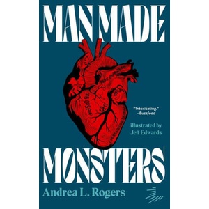 Man Made Monsters | Rogers, Andrea L (ISBN: 9781646144617)